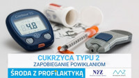 „Środa z Profilaktyką” -  Cukrzyca typu 2. Zapobieganie powikłaniom