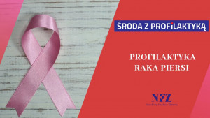 &quot;Środa z profilaktyką&quot; - Profilaktyka raka piersi