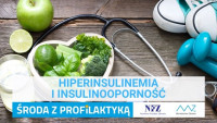„Środa z Profilaktyką” – Hiperinsulinemia i insulinooporność